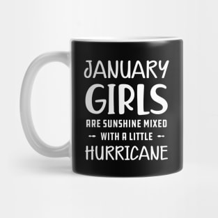 January Girl - January girls are sunshine mixed with a little hurricane Mug